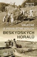 Sobotka Richard: Válečné a poválečné osudy beskydských horalů