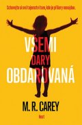 Carey M. R.: Všemi dary obdarovaná