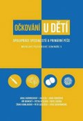 Cabrnochová Hana, Lebl Jan, Roháčová Hana: Očkování u dětí - Spolupráce specialistů a primární péče