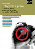 Valoušek Martin: Fotografie a právo - Autorské právo a ochrana osobnosti ve vztahu k fotogra