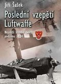 Šašek Jiří: Poslední vzepětí Luftwaffe