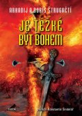 Strugackij Arkadij: Je těžké být bohem