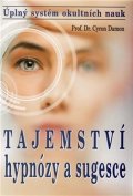Damon Cyron: Tajemství hypnózy a sugesce - Úplný systém okultních nauk