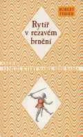 Fisher Robert: Rytíř v rezavém brnění aneb O muži, který našel sebe sama