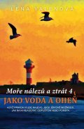 Valenová Lena: Moře nálezů a ztrát 4 - Jako voda a oheň