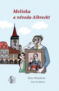 Pluhařová Ilona: Meliska a vévoda Albrecht