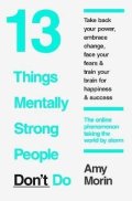 Morinová Amy: 13 Things Mentally Strong People Don´t Do