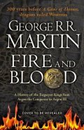 Martin George R. R.: Fire And Blood: A History Of The Targaryen Kings From Aegon The Conqueror T
