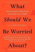 Brockman John: What Should We be Worried About?