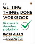 Allen David: The Getting Things Done Workbook : 10 Moves to Stress-Free Productivity