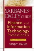 Anand Sanjay: Sarbanes-Oxley Guide for Finance and Information Technology Professionals