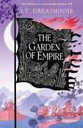 Greathouse J. T.: The Garden of Empire: A sweeping fantasy epic full of magic, secrets and wa