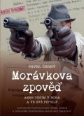 Černý Pavel: Morávkova zpověď - Věřím v Boha a ve své pistole