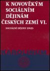 Čechurová Jana: K novověkým sociálním dějinám VI.: Sociální dějiny dnes