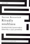 Bercovitch Sacvan: Rituály souhlasu - Symbolická konstrukce Ameriky a její proměny