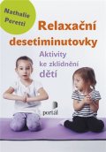 Peretti Nathalie: Relaxační desetiminutovky - Aktivity ke zklidnění dětí