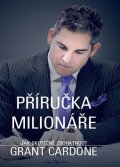 Cardone Grant: Příručka milionáře - Jak skutečně zbohatnout