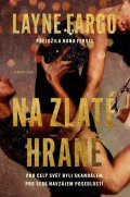 Fargo Layne: Na zlaté hraně