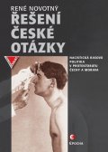 Novotný René: Řešení české otázky - Nacistická rasová politika v protektorátu Čechy a Mor