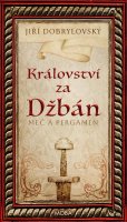 Dobrylovský Jiří: Království za Džbán - Meč a pergamen