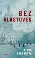 Vančurová Petra: Bez vlaštovek - Historická detektivka