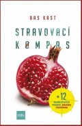Kast Bas: Stravovací kompas: Zhrnutie vedeckých štúdií na tému stravovanie