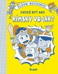 Amson-Bradshawová Georgia: Chceš byť ako rímsky vojak? (slovensky)