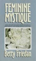Friedan Betty: Feminine Mystique