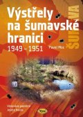 Moc Pavel: Výstřely na šumavské hranici 1949-1951