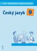 Horáčková Miroslava: Český jazyk 9/2. díl - Komunikační a slohová výchova