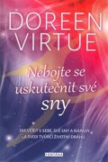 Virtue Doreen: Nebojte se uskutečnit své sny - Jak věřit v sebe, své sny a nápady a svoji 