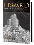 Fowler Ivan: Edward - Tajemství krále z Auremaly