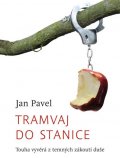 Pavel Jan: Tramvaj do stanice - Touha vyvěrá z temných zákoutí duše