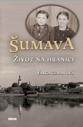 Zemanová Erika: Šumava – Život na hranici