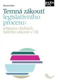 Kokeš Marian: Temná zákoutí legislativního procesu: příprava vládních návrhů zákonů v ČR