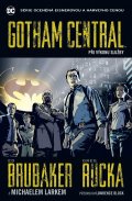 Brubaker Ed: Gotham Central 1 - Při výkonu služby