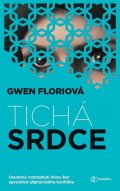 Florio Gwen: Tichá srdce - Osudová rozhodnutí dvou žen uprostřed afghánského konfliktu
