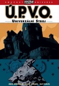 Mignola Mike: Ú.P.V.O. 6 - Univerzální stroj