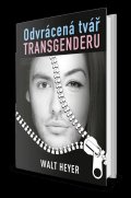 Heyer Walt: Odvrácená tvář transgenderu