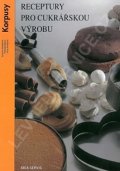 kolektiv autorů: Receptury pro cukrářskou výrobu - Korpusy (3. vydání)