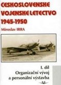 Irra Miroslav: Československé vojenské letectvo 1945-1950