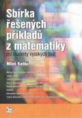 Kaňka Miloš: Sbírka řešených příkladů z matematiky pro studenty vysokých škol