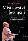Werner Kenny: Mistrovství bez úsilí - Jak v sobě osvobodit dokonalého hudebníka