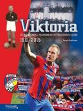 Hochmannová Jana: VIKTORIA - Velká kronika plzeňského fotbalového klubu 1911-2015