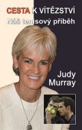 Murray Judy: Cesta k vítězství - Náš tenisový příběh
