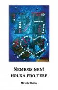 Haňka Miroslav: Nemesis není holka pro tebe