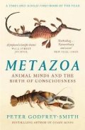 Godfrey-Smith Peter: Metazoa: Animal Minds and the Birth of Consciousness