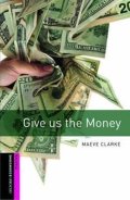 Clarke Maeve: Oxford Bookworms Library Starter Give Us the Money (New Edition)