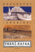 Kafka Franz: Nezvěstný (Amerika)