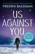 Backman Fredrik: Us Against You : From The New York Times Bestselling Author of A Man Called